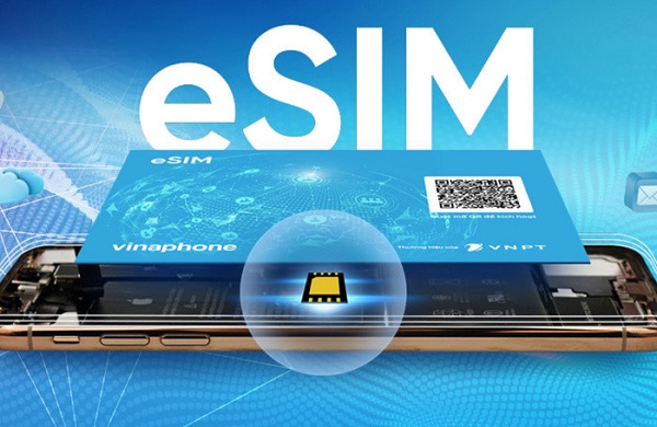 esim la gi 1 ESim là gì? Hướng dẫn cách làm ESim tại các nhà mạng Viettel - Mobifone - Vinaphone
