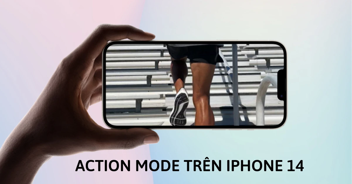image 16 Action Mode trên Iphone 14 là gì? Hoạt động như thế nào?
